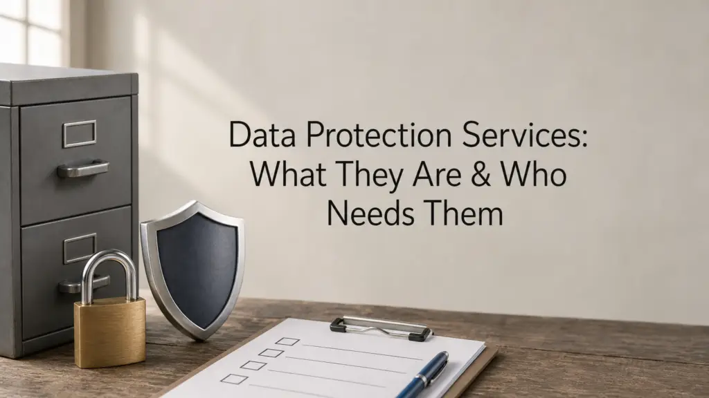 Data Protection Services: What They Are & Who Needs Them