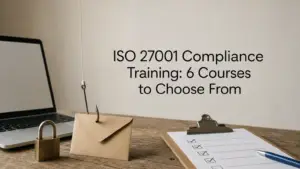 ISO 27001 Compliance Training 6 Courses to Choose From
