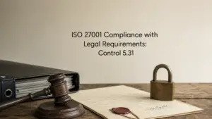 ISO 27001 Compliance with Legal Requirements: Control 5.31